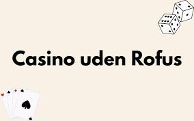 Danske Casino Sider Uden ROFUS Find Det Bedste Spil