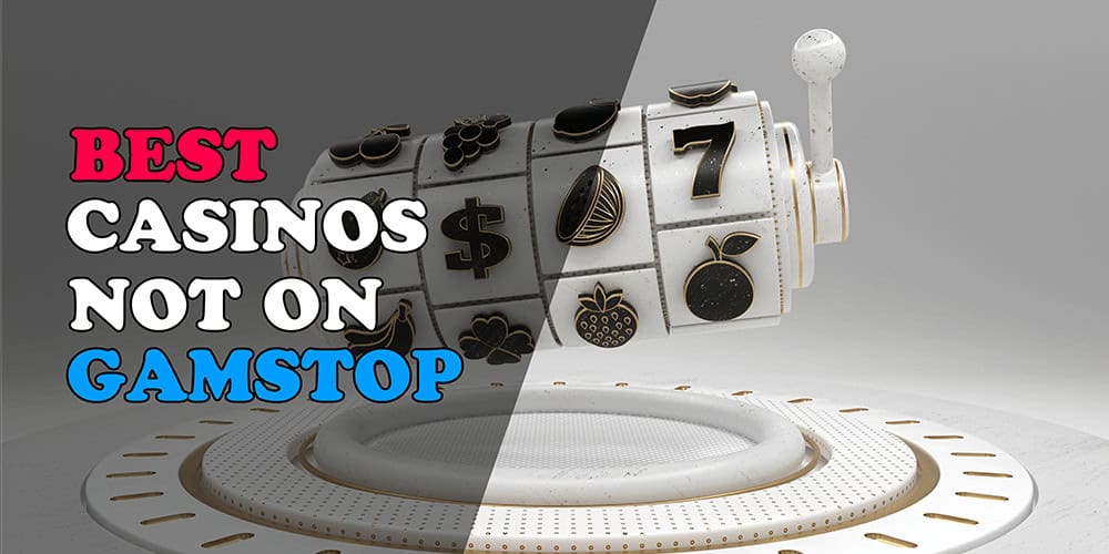 Exploring Casinos That Aren't on GamStop